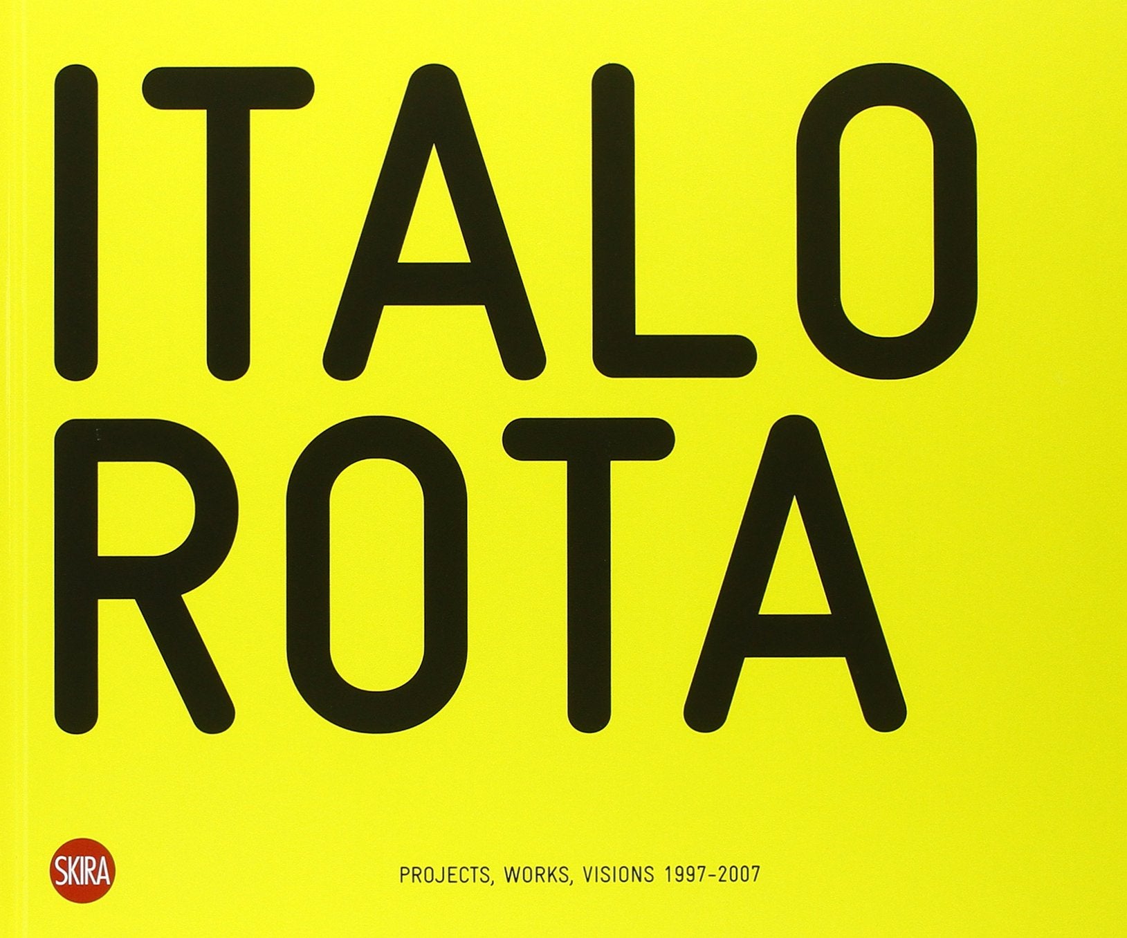 Italo Rota. Projects, works, visions 1997-2007. Ediz. italiana e inglese book