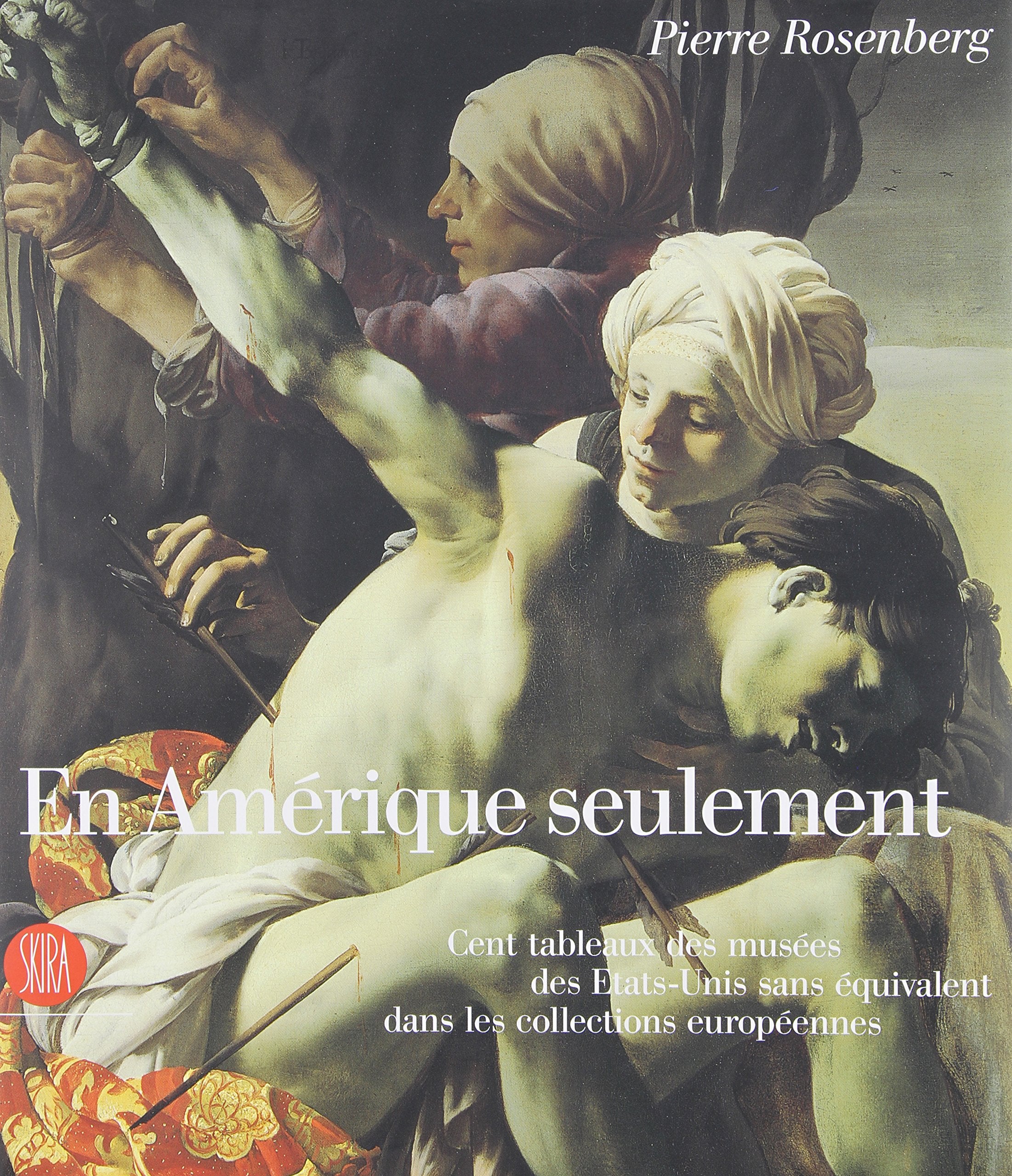 En Amérique seulement: CENT TABLEAUX DES MUSEES DES ETATS UNIS SANS EQUIVALENT DANS LES COLLECTIONS EUR Film, Art & Culture