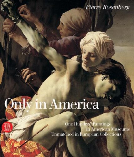 Only in America: One Hundred Paintings in American Museums Unmatched in European Collections (Musei e luoghi artistici) Film, Art & Culture