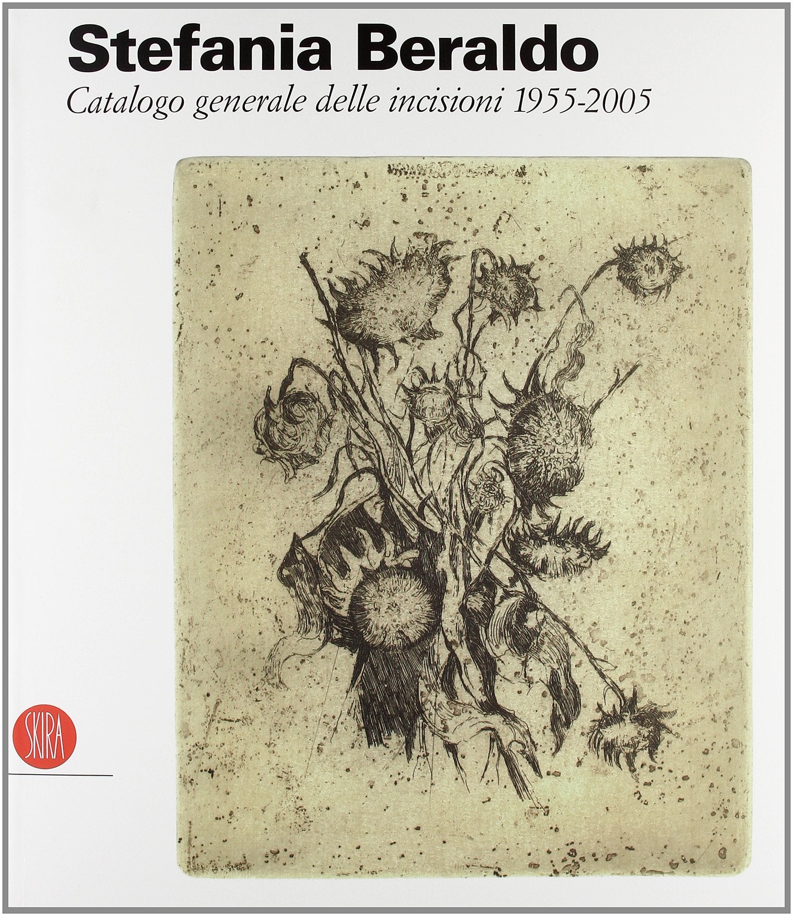 Stefania Beraldo. Catalogo generale delle incisioni 1955-2005. Ediz. illustrata (Arte moderna. Cataloghi) Film, Art & Culture