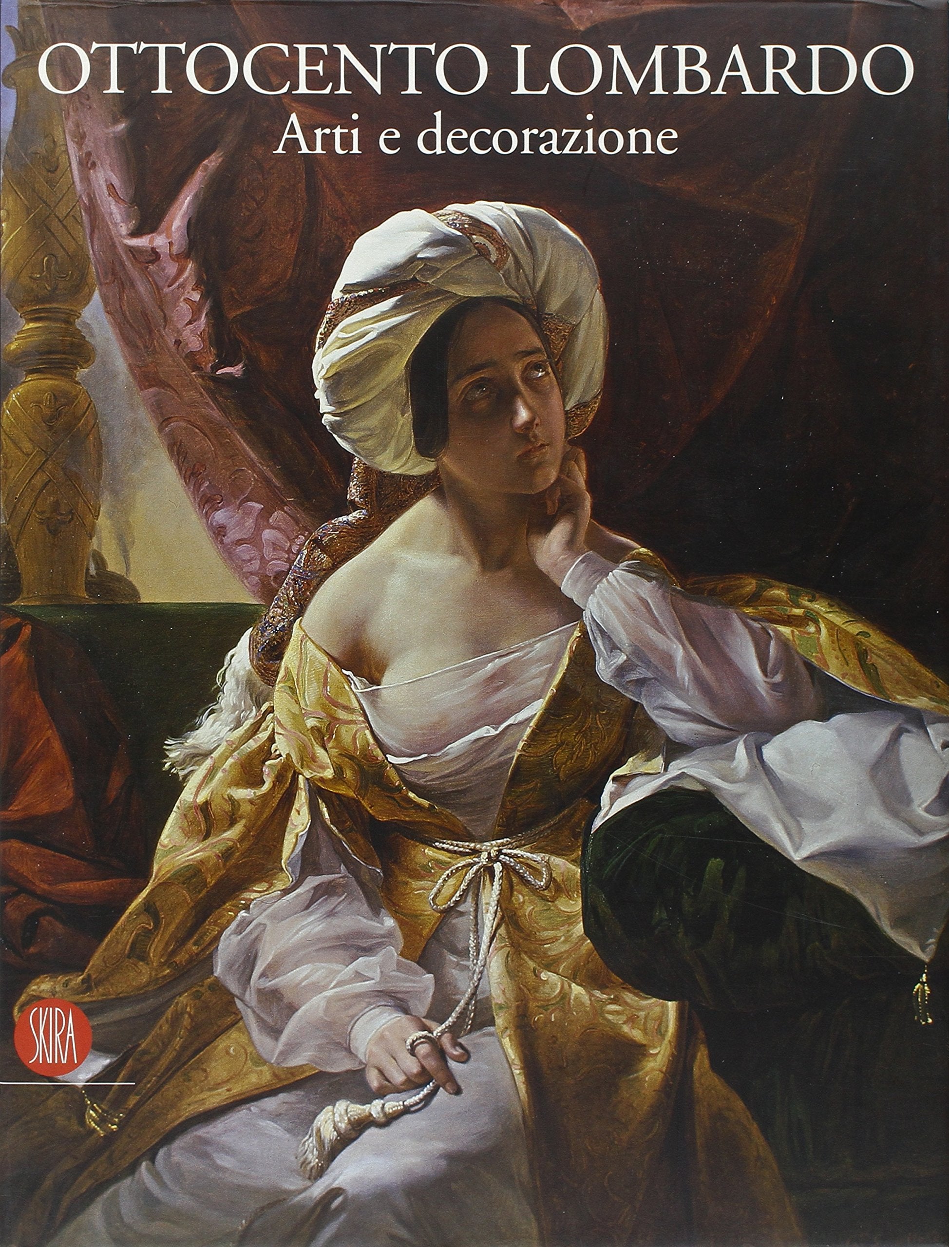 Ottocento lombardo. Arti e decorazioni. Ediz. illustrata book