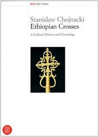 Ethiopian crosses. A cultural history and chronology. Ediz. illustrata book