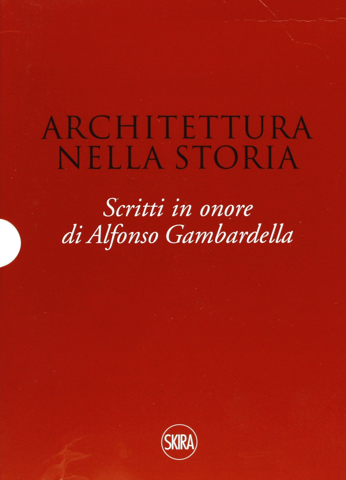 Biblioteca di architettura : Architettura nella storia : Scritti in onore di Alfonso Gambardella book
