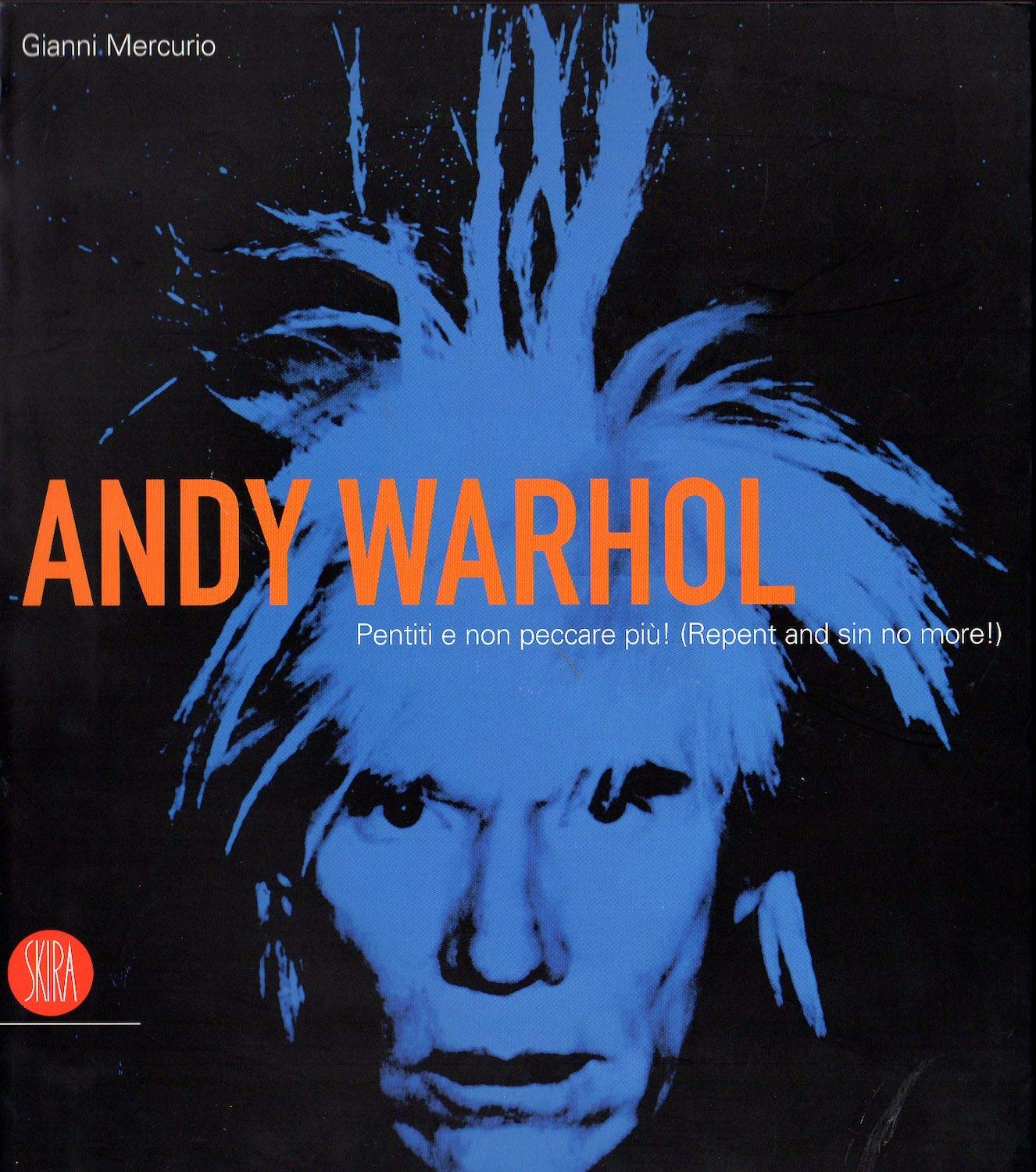 Andy Warhol. Pentiti e non peccare più. Catalogo della mostra (Roma, 29 settembre 2006-7 gennaio 2007). Ediz. illustrata book