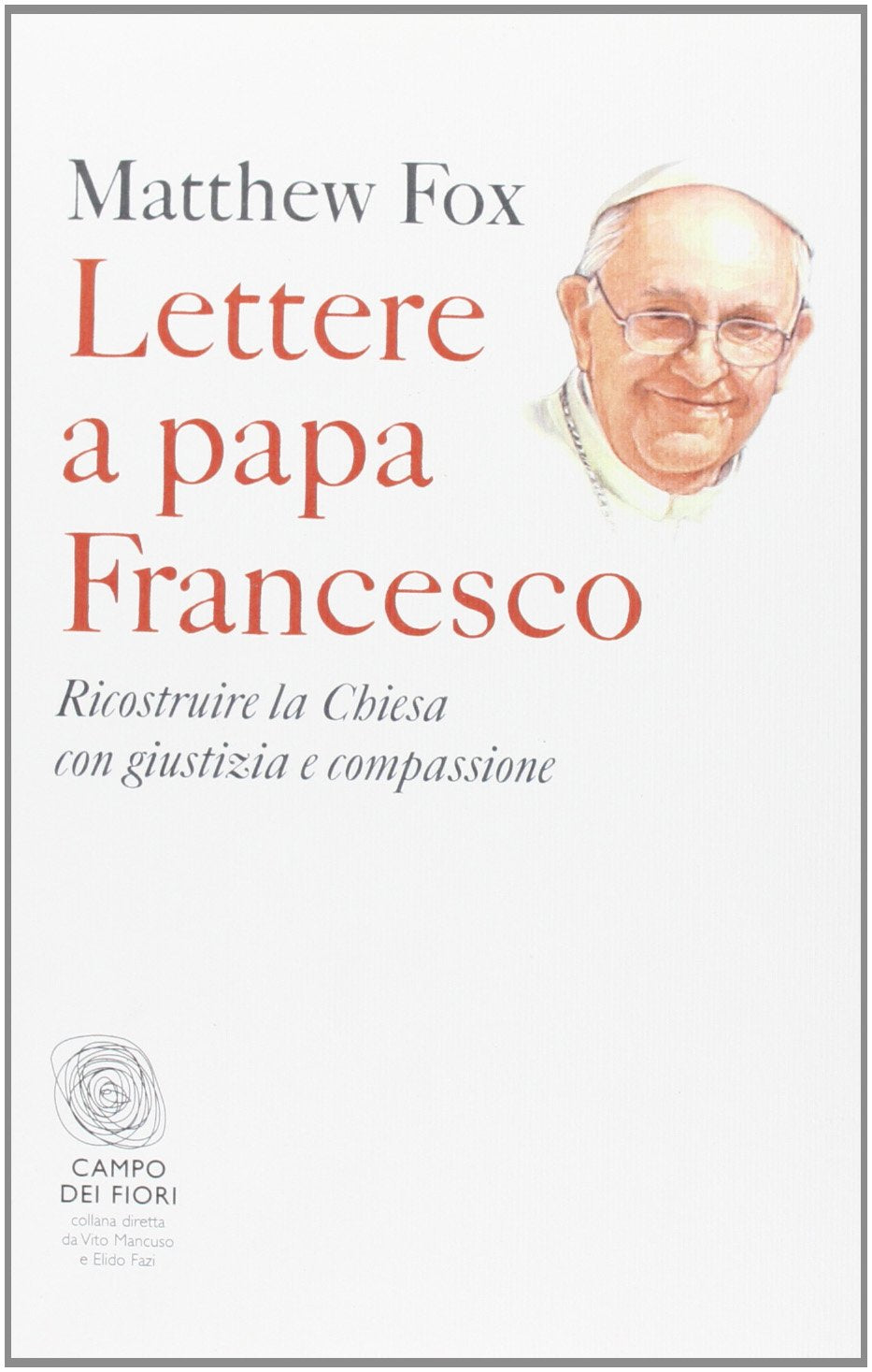 Lettere a papa Francesco. Ricostruire la Chiesa con giustizia e compassione book