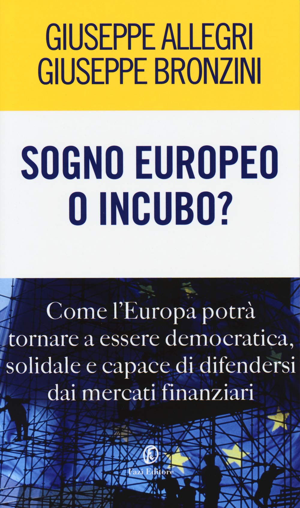Sogno europeo o incubo? Come l'Europa potrà tornare a essere democratica, solidale e capace di difendersi dai mercati finanziari Business, Finance & Career