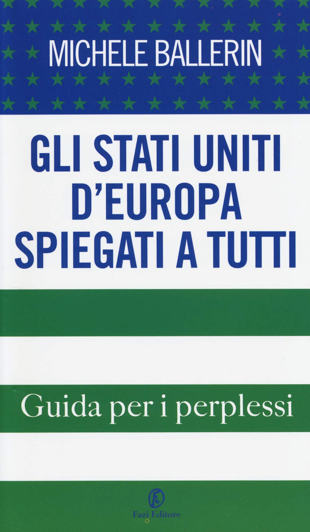 Gli Stati Uniti d'Europa spiegati a tutti. Guida per i perplessi Politics & History