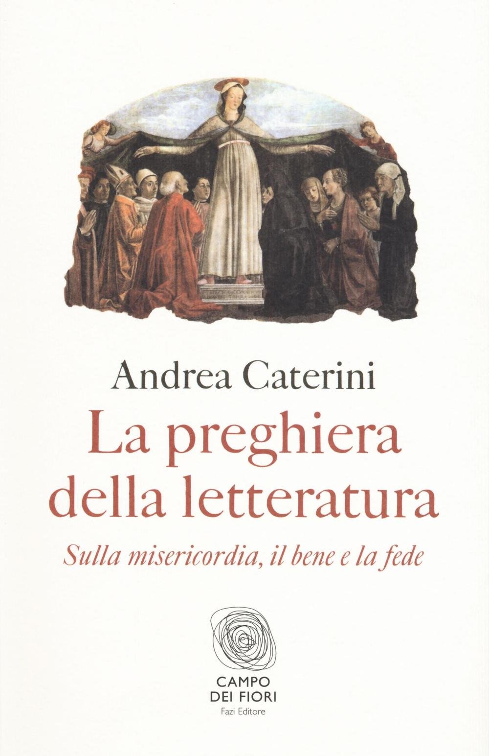 La preghiera della letteratura. Sulla misericordia, il bene e la fede book