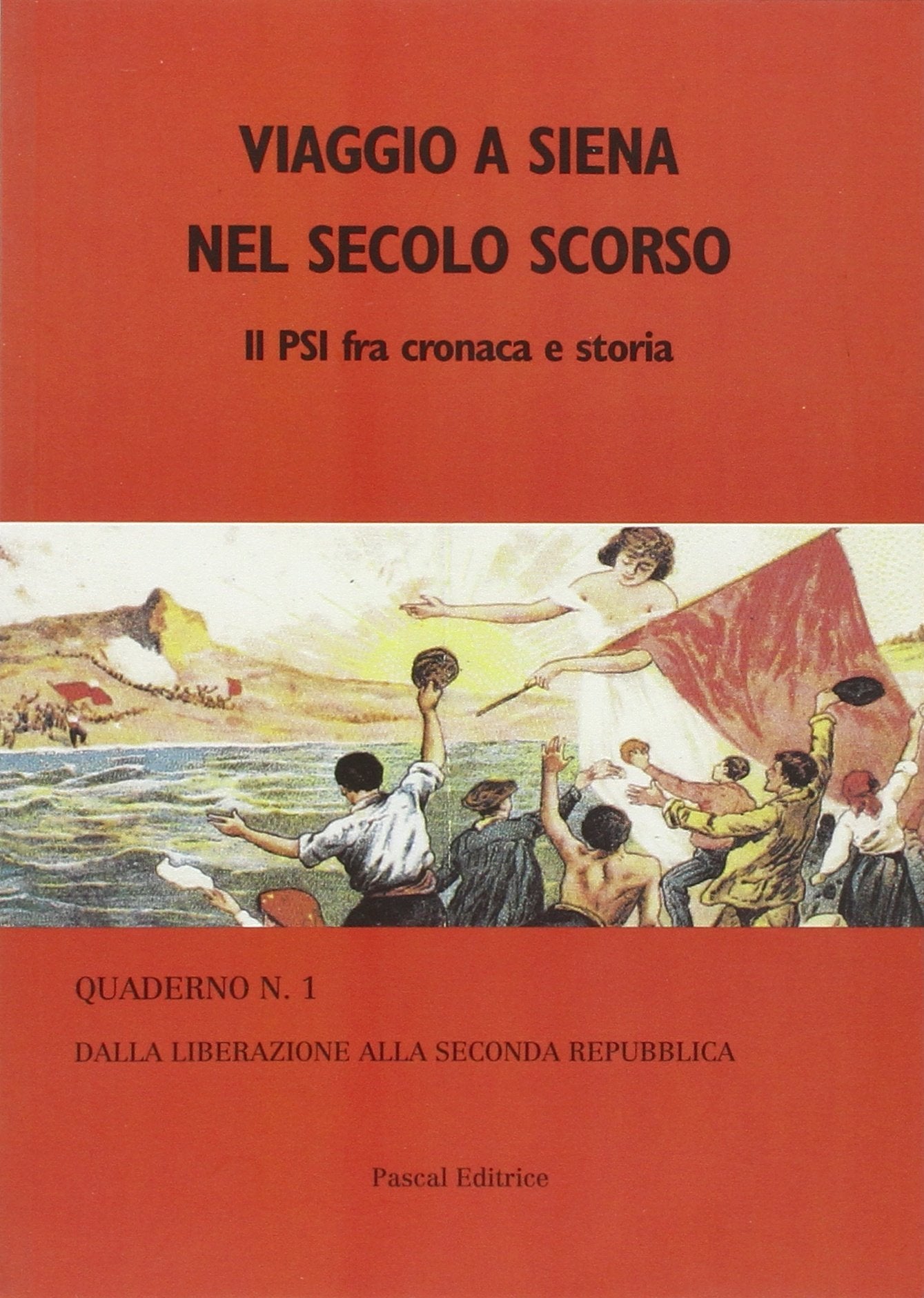 Viaggio a Siena nel secolo scorso. Il PSI fra cronaca e storia Social Sciences