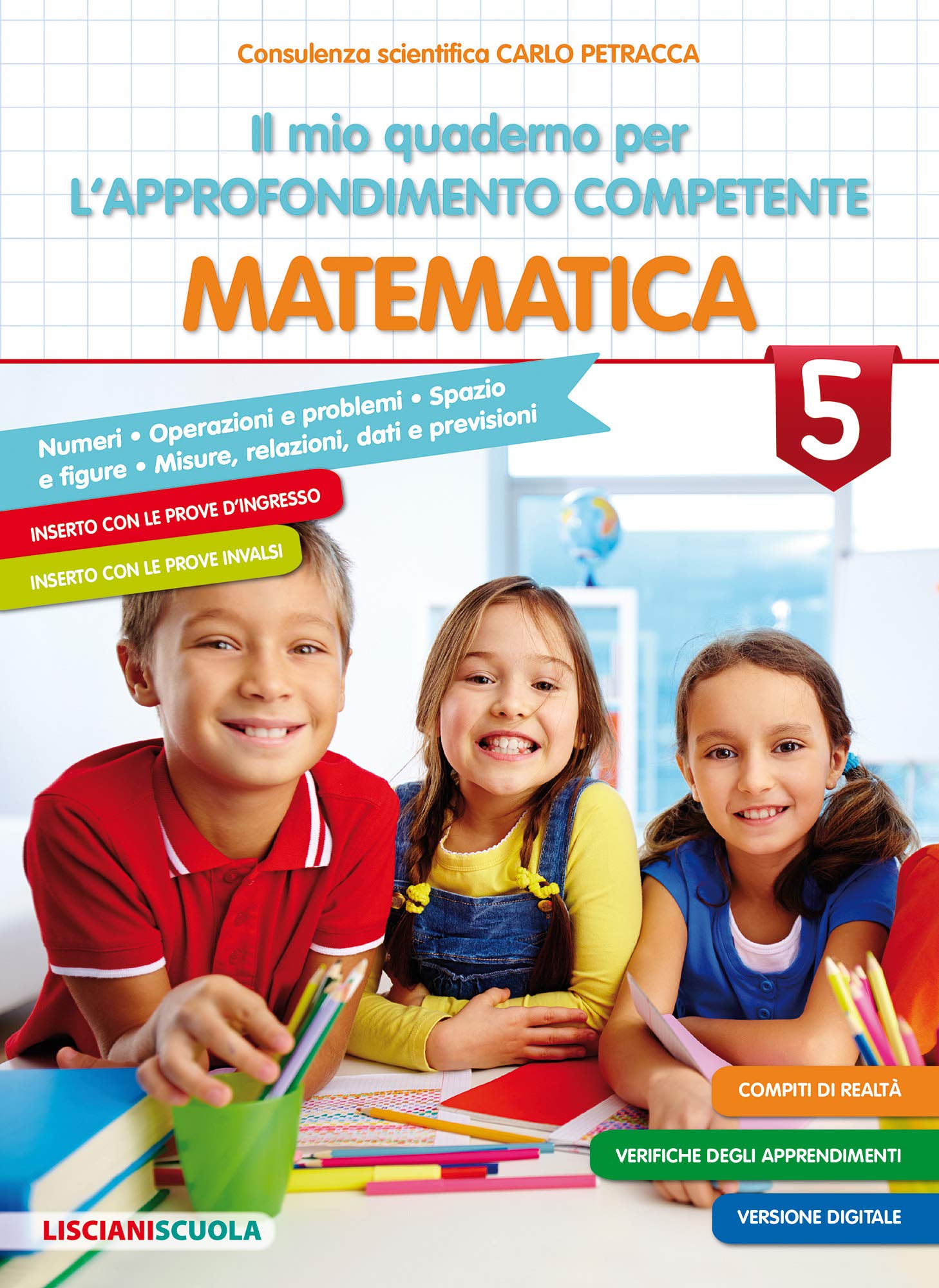 Il mio quaderno di approfondimento delle competenze. Matematica. Per la Scuola elementare (Vol. 5) Professional & Reference Books