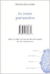 Io sono paranoico. Guida tascabile ai tremendi disturbi mentali che già senti di avere Leisure, Home & Garden
