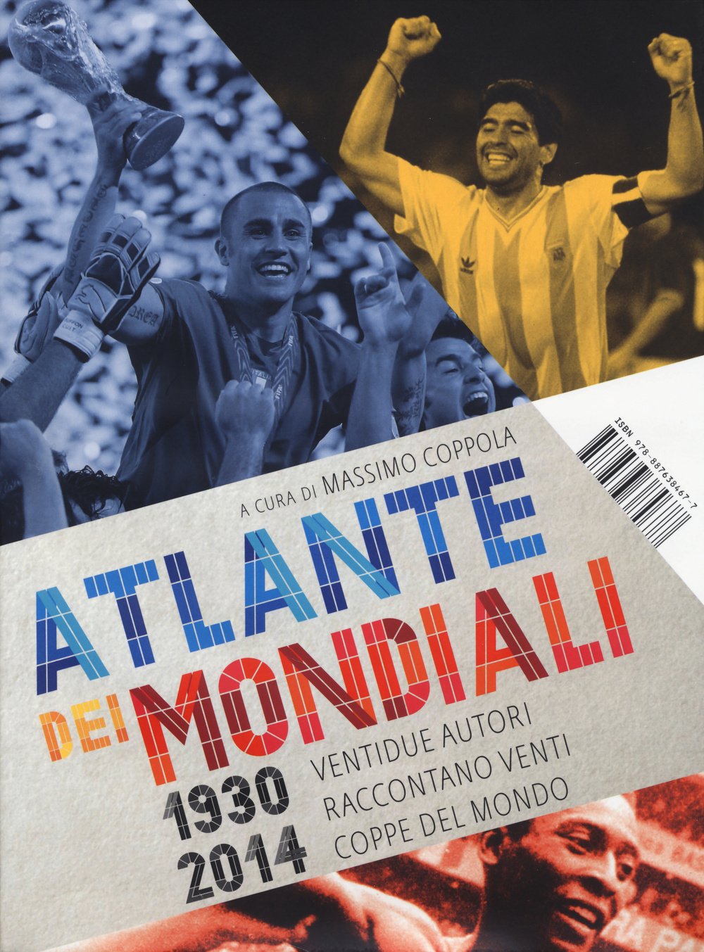 Atlante dei mondiali di calcio 1930-2014. Ventidue autori raccontano venti coppe del mondo Business, Finance & Career