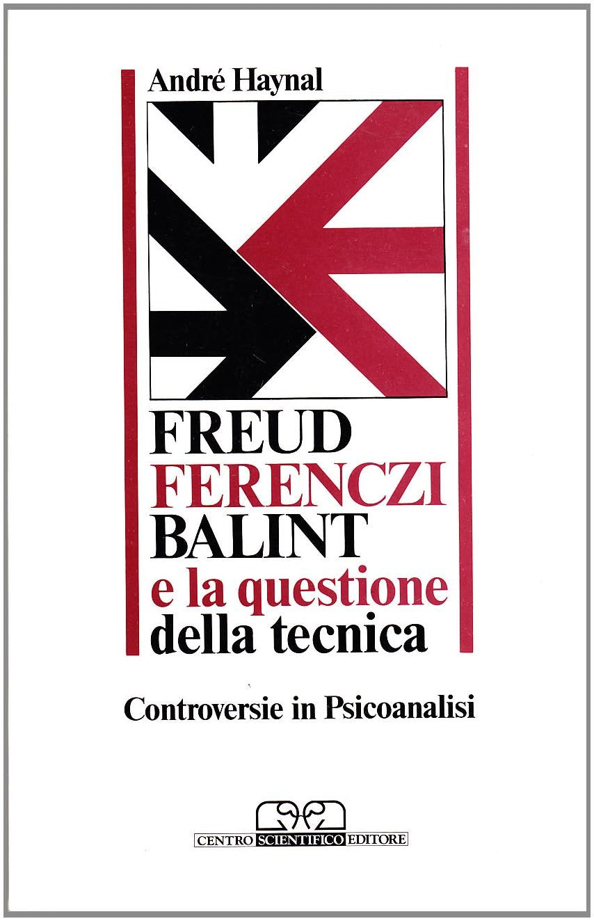 Freud, Ferenczi, Balint e la questione della tecnica. Controversie in psicoanalisi book