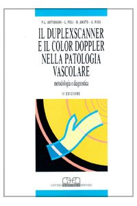 Il duplex scanner e il color doppler nella patologia vascolare. Metodologia e diagnostica (Tecniche diagnostiche) Medicine