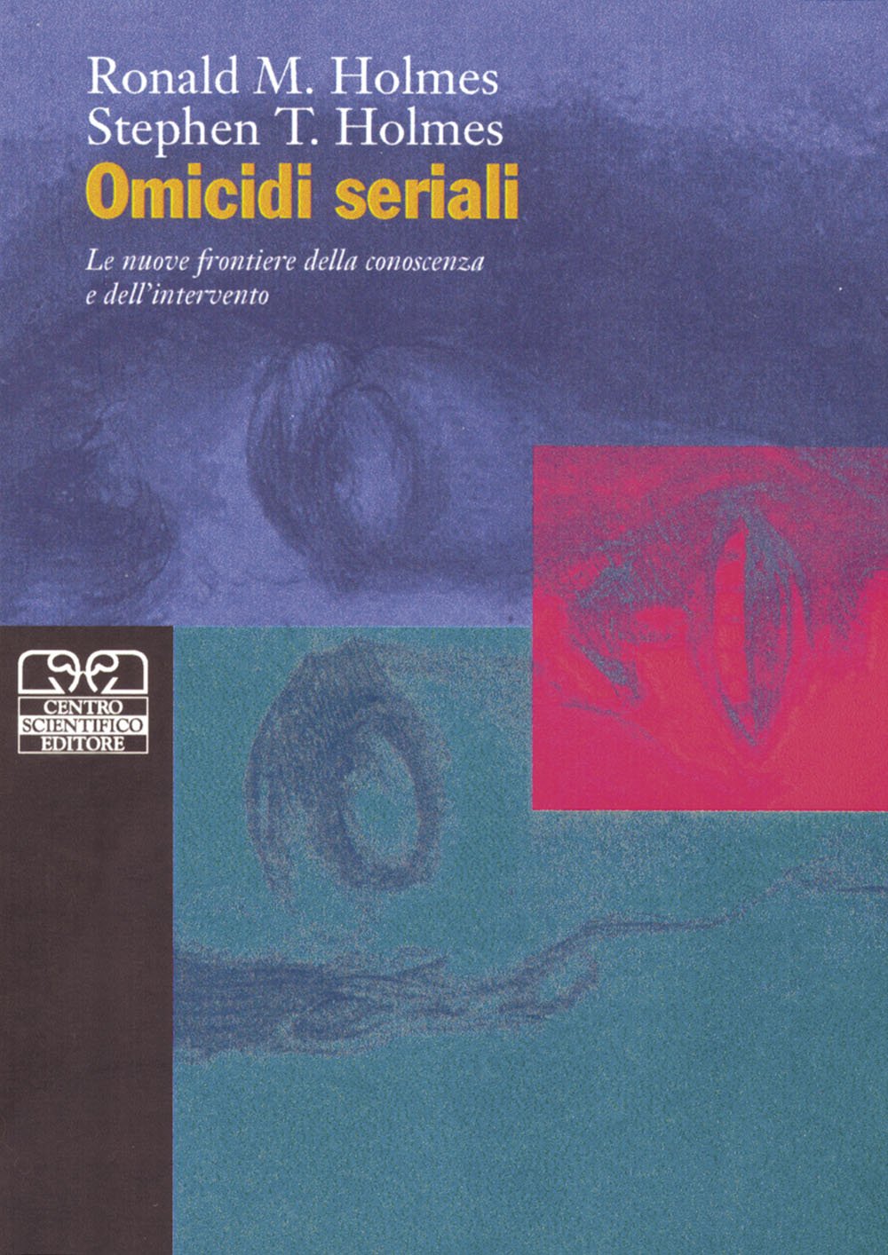 Omicidi seriali. Le nuove frontiere della conoscenza e dell'intervento (Criminologia clinica) Psychology