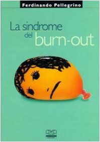 La sindrome del burn-out (Attualità in medicina e psicologia) Health, Nutrition & Fitness
