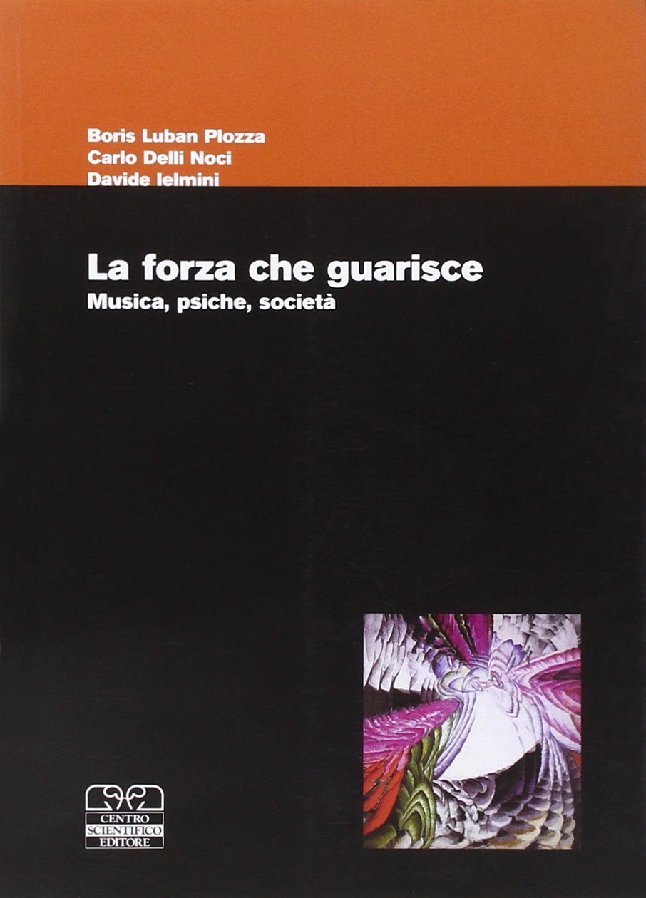 La forza che guarisce. Musica, psiche, società Medicine