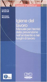 Igiene del lavoro. Manuale per i tecnici della prevenzione nell'ambiente e nei luoghi di lavoro book