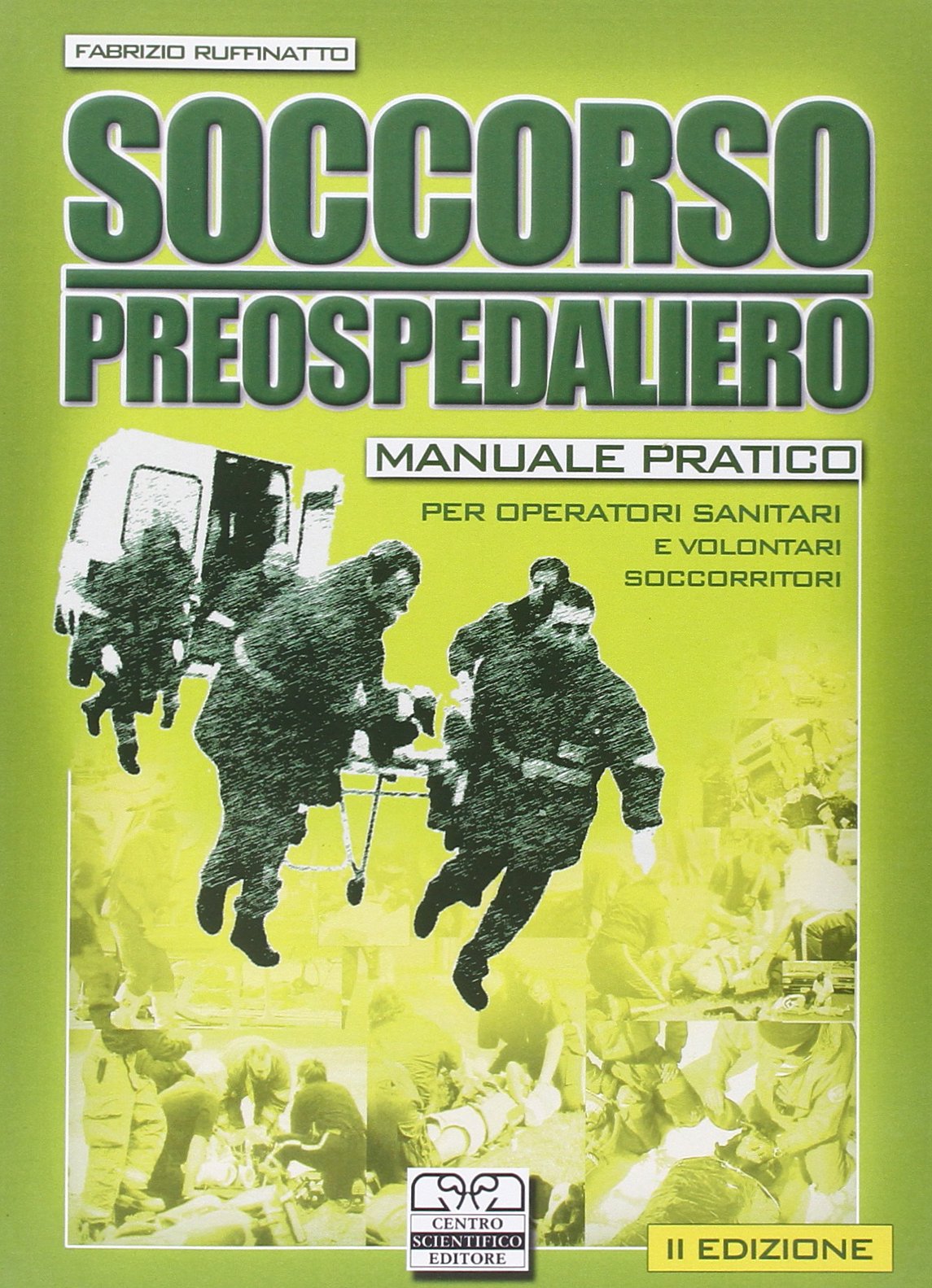Soccorso preospedaliero. Manuale pratico per operatori sanitari e volontari soccorritori Medicine