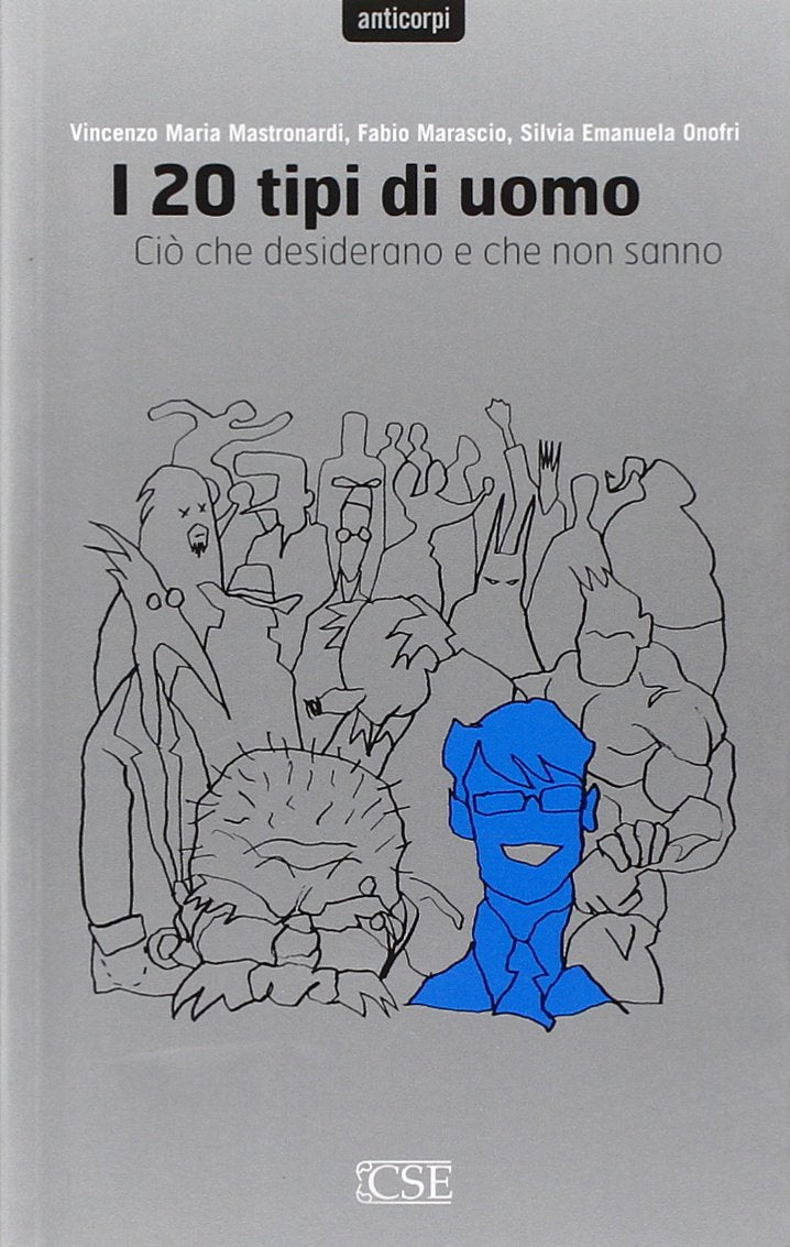 I venti tipi di uomo. Ciò che desiderano e che non sanno (Anticorpi) Books
