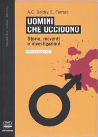 Uomini che uccidono. Storie, moventi e investigazioni Social Sciences
