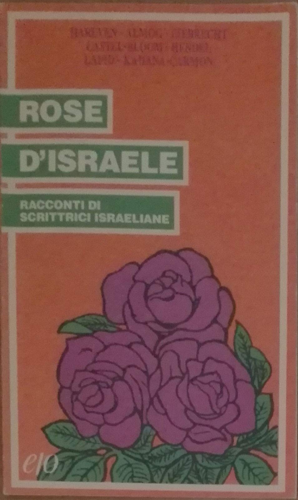 Rose d'Israele. Racconti di scrittrici israeliane (Le rose) Essays & Short Stories