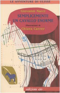 Semplicemente un cavallo enorme (Il Baleno. Le Avventure di Ulisse) Novels & Short Stories