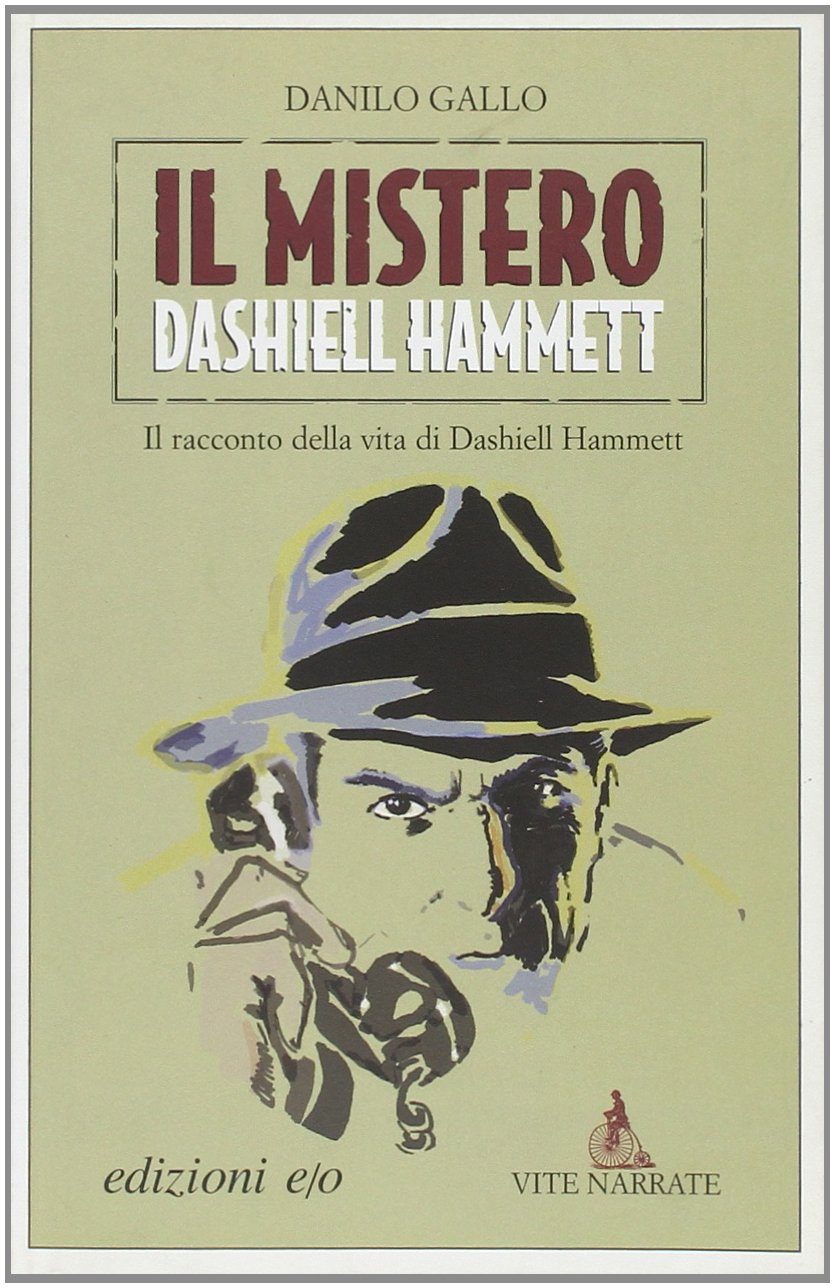 Il mistero Dashiell Hammett. Il racconto della vita di Dashiell Hammett book