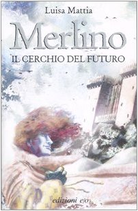 Merlino. Il cerchio del futuro book