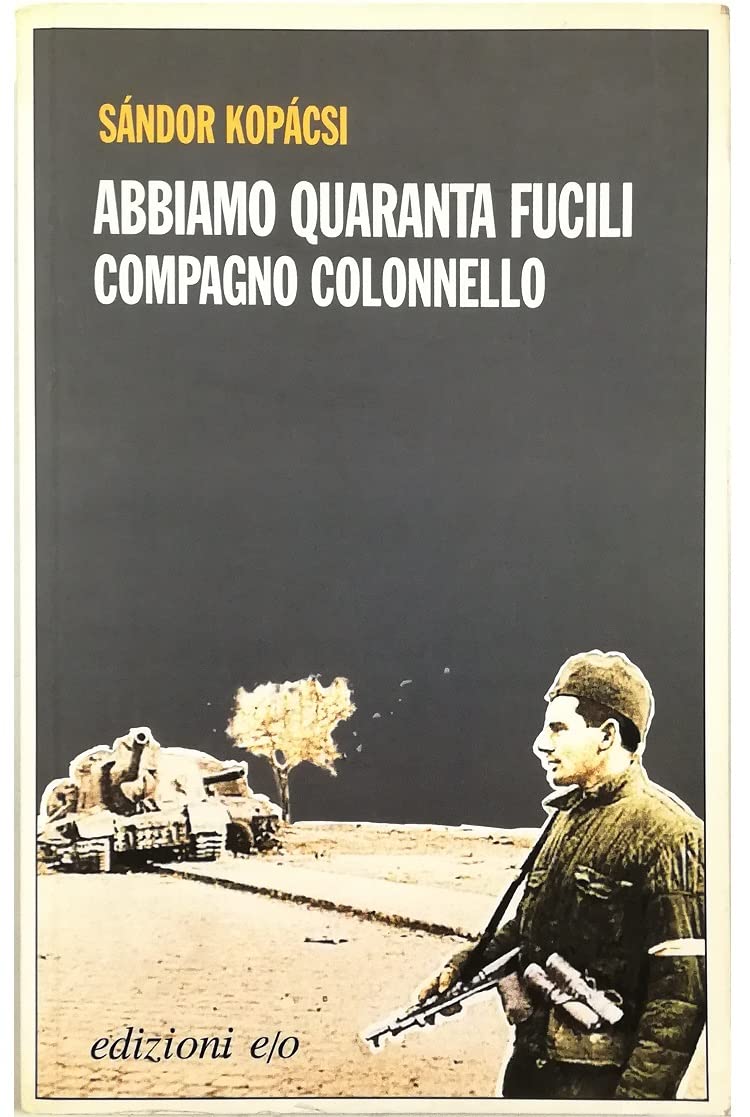 Abbiamo quaranta fucili, compagno colonnello Biographies & Memoirs