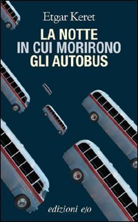 La notte in cui morirono gli autobus (Dal mondo) Essays & Short Stories