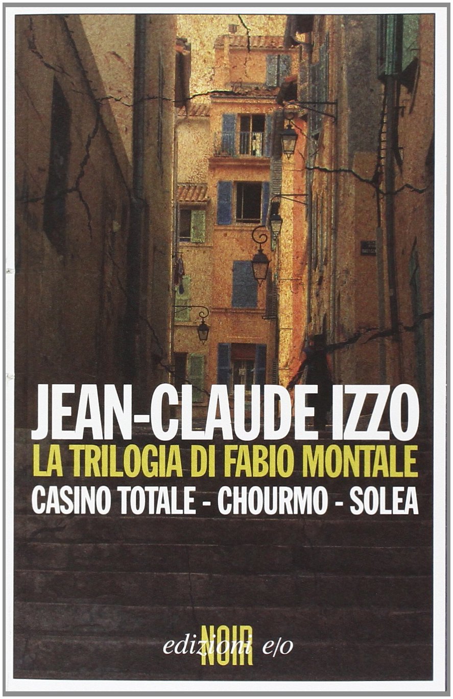 La trilogia di Fabio Montale: Casino totale-Chourmo-Solea Contemporary literature