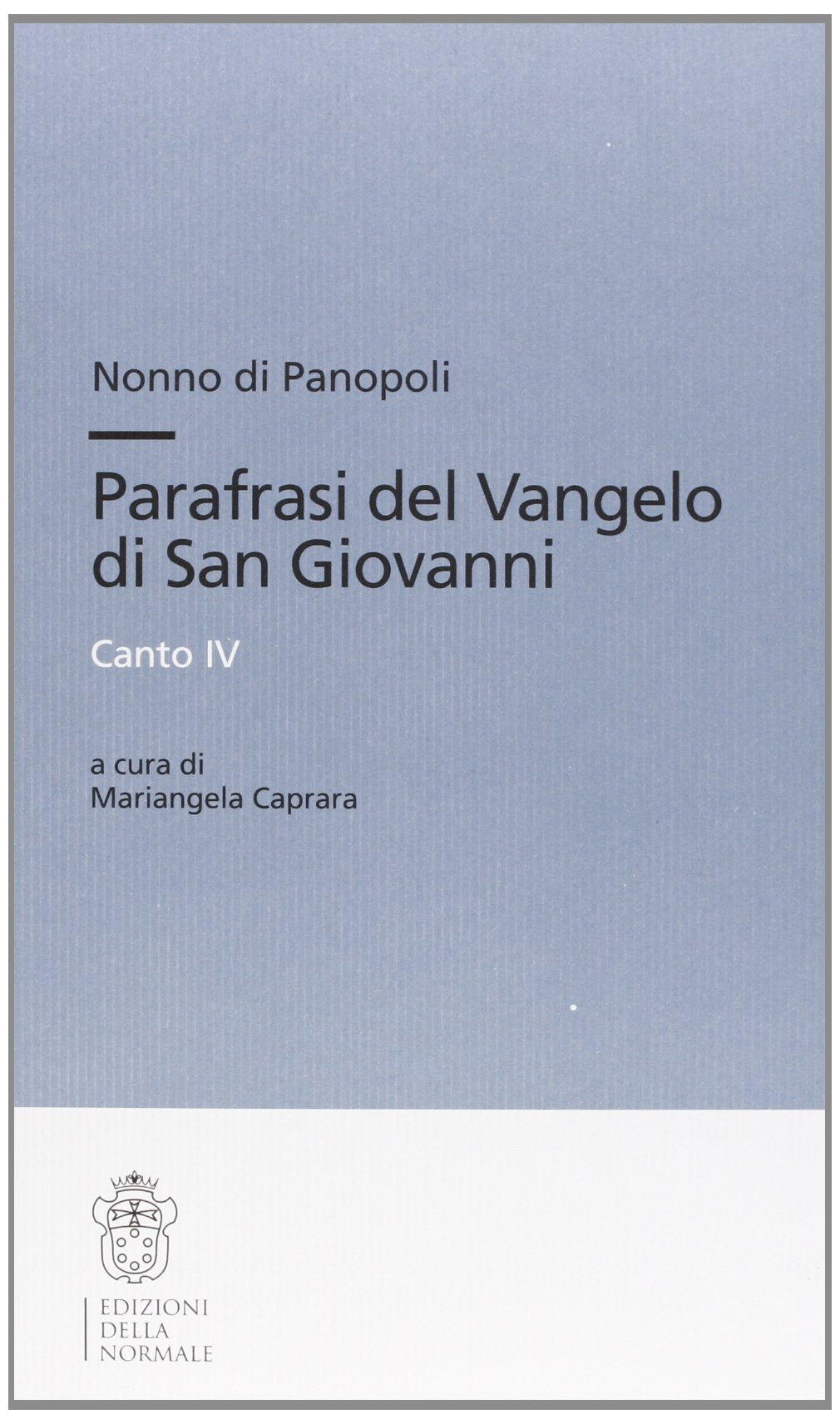 Nonno di Panopoli. Parafrasi del Vangelo di san Giovanni. Canto IV (Strumenti e testi) Historical Fiction