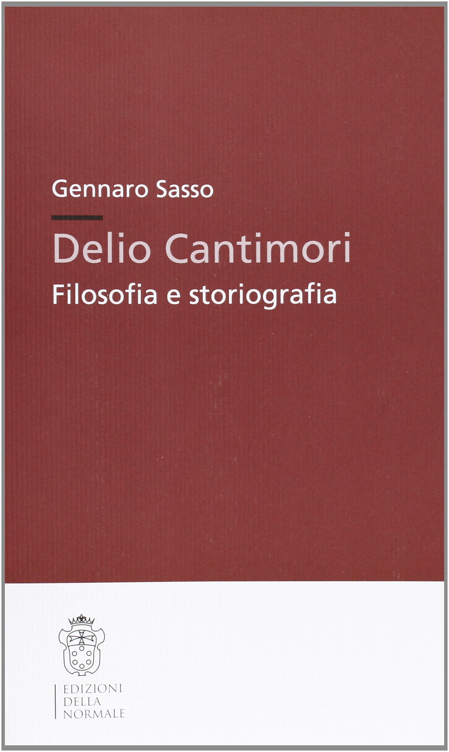 Delio Cantimori. Filosofia e storiografia (Studi) Art & Literature