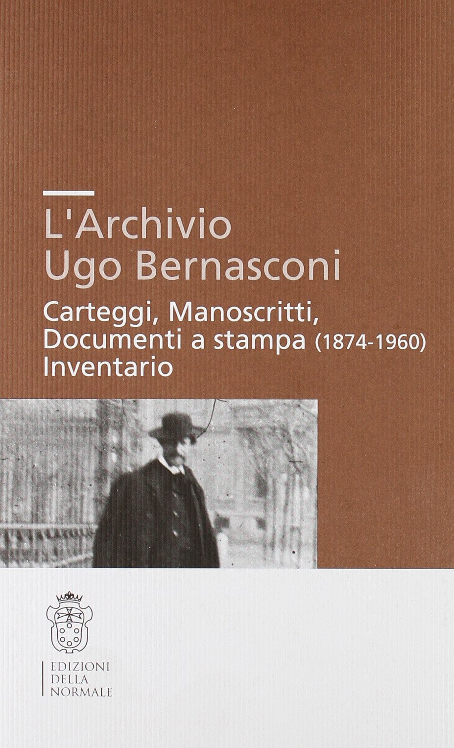 L'archivio Ugo Bernasconi. Carteggi, manoscritti, documenti a stampa (1874-1960), inventario (Strumenti e testi) Contemporary literature