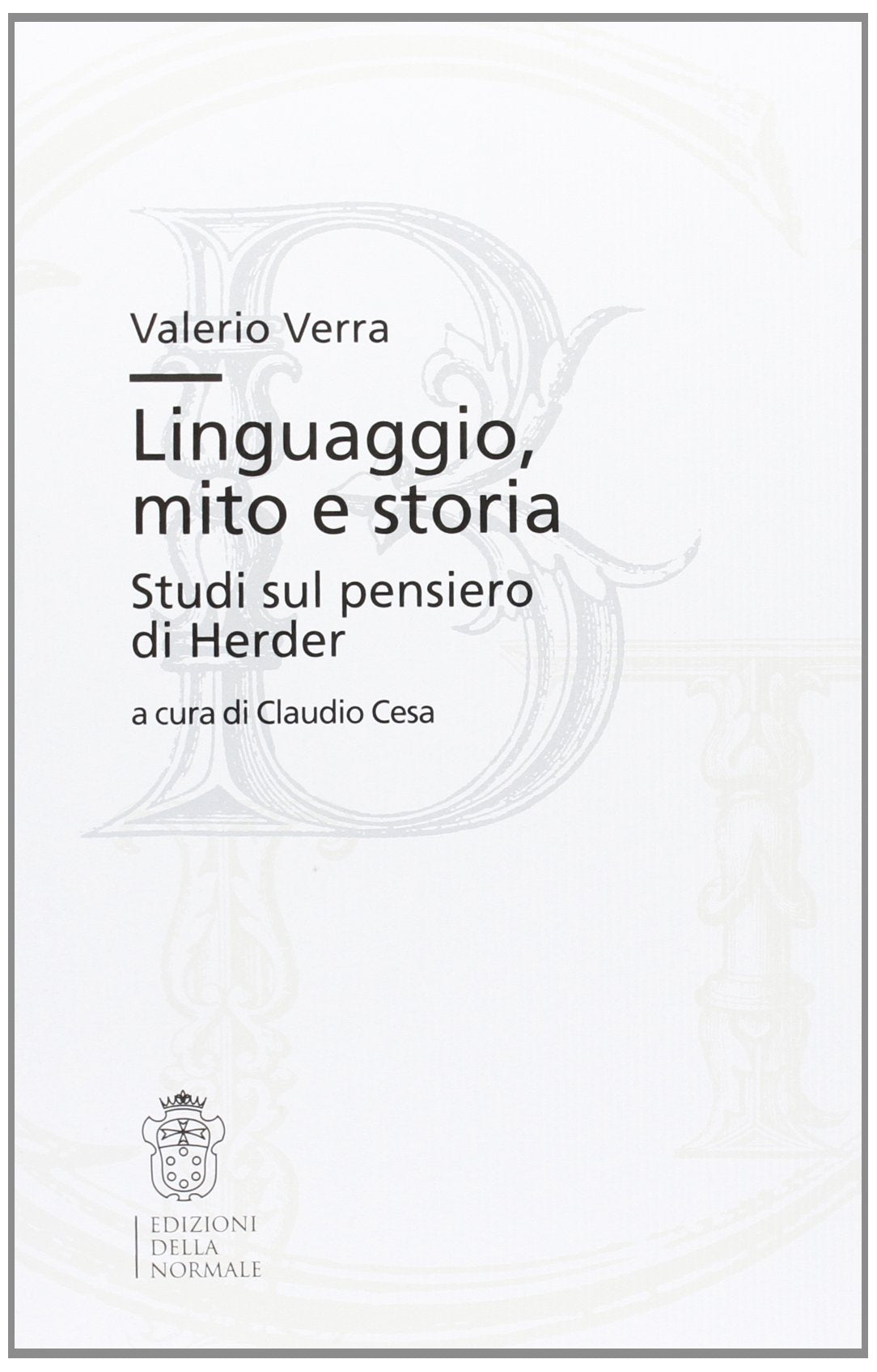 Valerio Verra. Linguaggio, mito e storia. Studi sul pensiero di Herder Philosophy