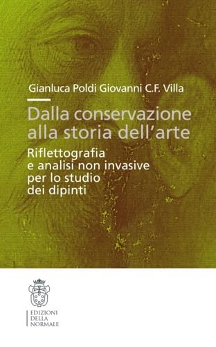 Dalla conservazione alla storia dell'arte. Riflettografia e analisi non invasive per lo studio dei dipinti (Strumenti) Film, Art & Culture