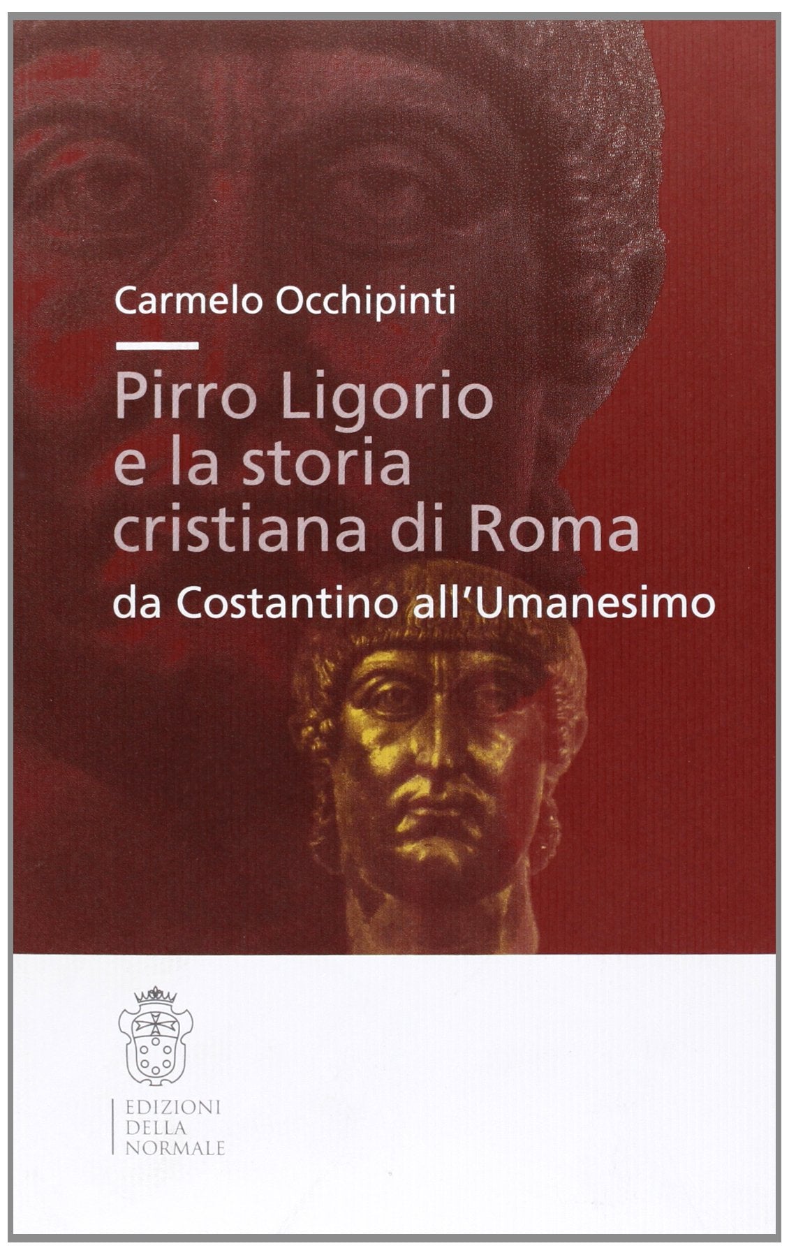Pirro Ligorio e la storia cristiana di Roma. Da Costantino all'umanesino (Studi) Film, Art & Culture