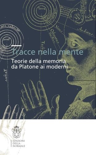 Tracce nella mente. Teorie della memoria da Platone ai moderni (Seminari e convegni) Philosophy