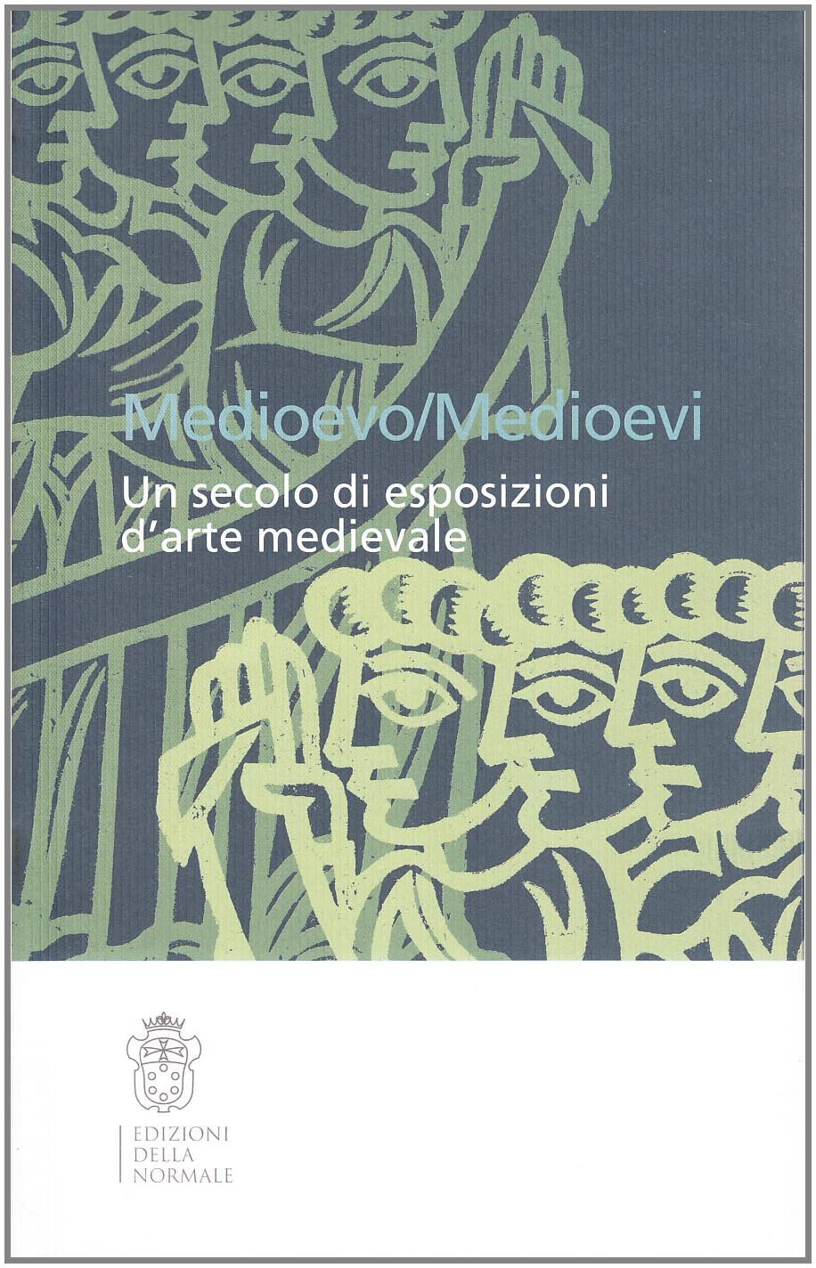 Medioevo/Medioevi. Un secolo di esposizioni d'arte medievale. Ediz. illustrata (Seminari e convegni) Film, Art & Culture