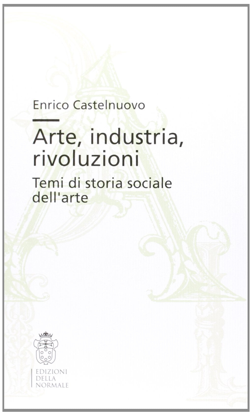 Arte, industria, rivoluzioni. Temi di storia sociale dell'arte book