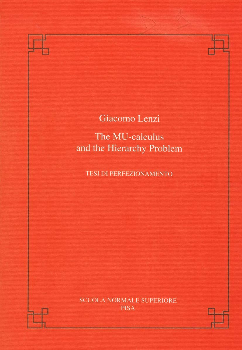 The mu-calculus and the hierarchy problem: Tesi Di Perfezionamento (Publications of the Scuola Normale Superiore) Computer Science