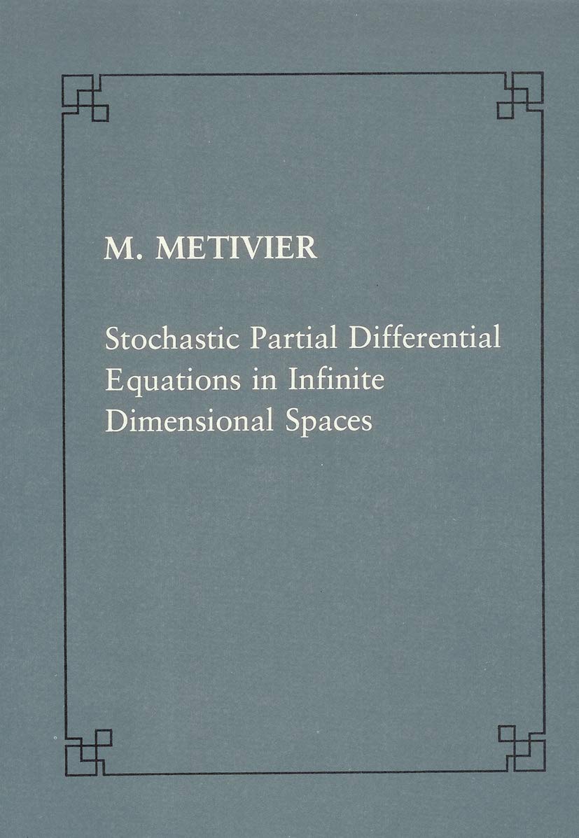 Stochastic partial differential equations in infinite dimensional spaces (Publications of the Scuola Normale Superiore) Mathematics