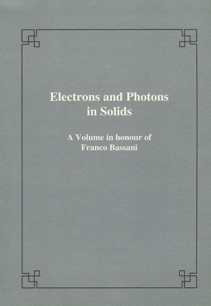 Electrons and photons in solids: A volume in honour of F. Bassani (Publications of the Scuola Normale Superiore) Natural Sciences