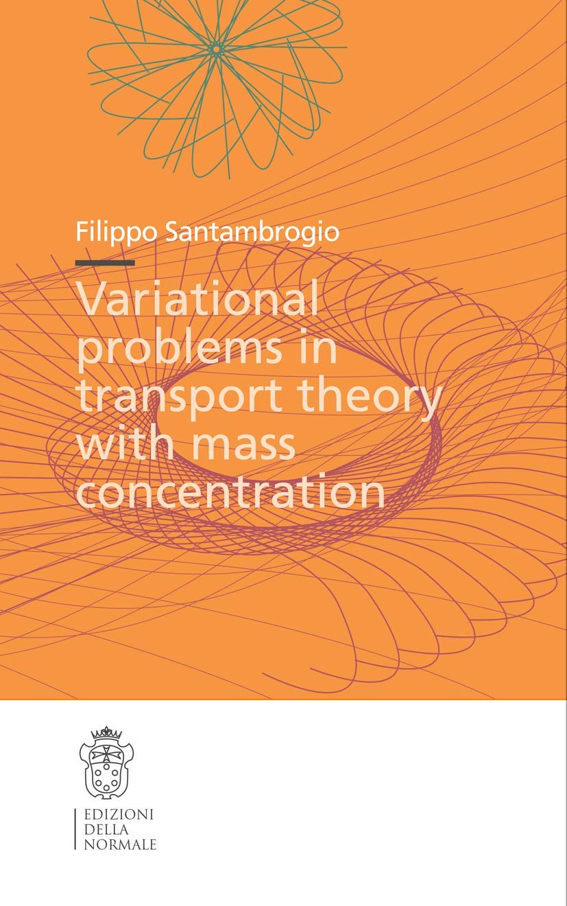 Variational Problems in Transport Theory with Mass Concentration (Publications of the Scuola Normale Superiore, 4, Band 4) Mathematics