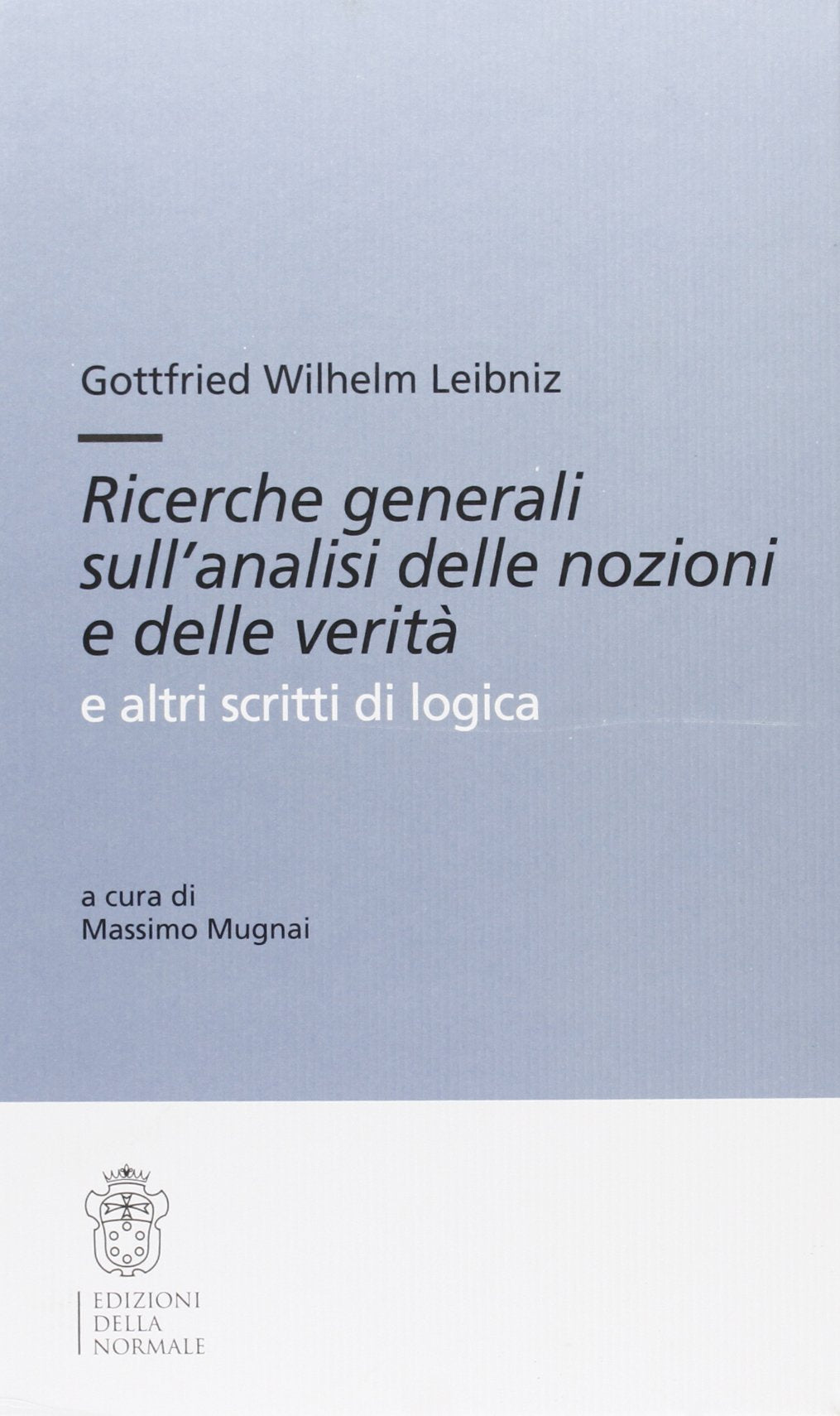 Ricerche generali sull'analisi delle nozioni e delle verità e altri scritti (Testi e commenti) Philosophy