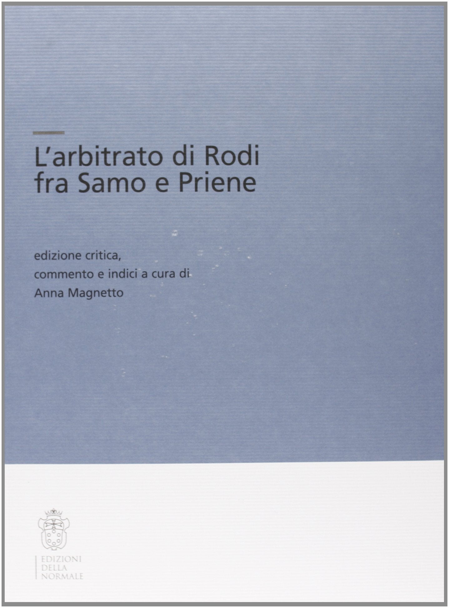 L'arbitrato di Rodi fra Samo e Priene (Testi e commenti) Politics & History
