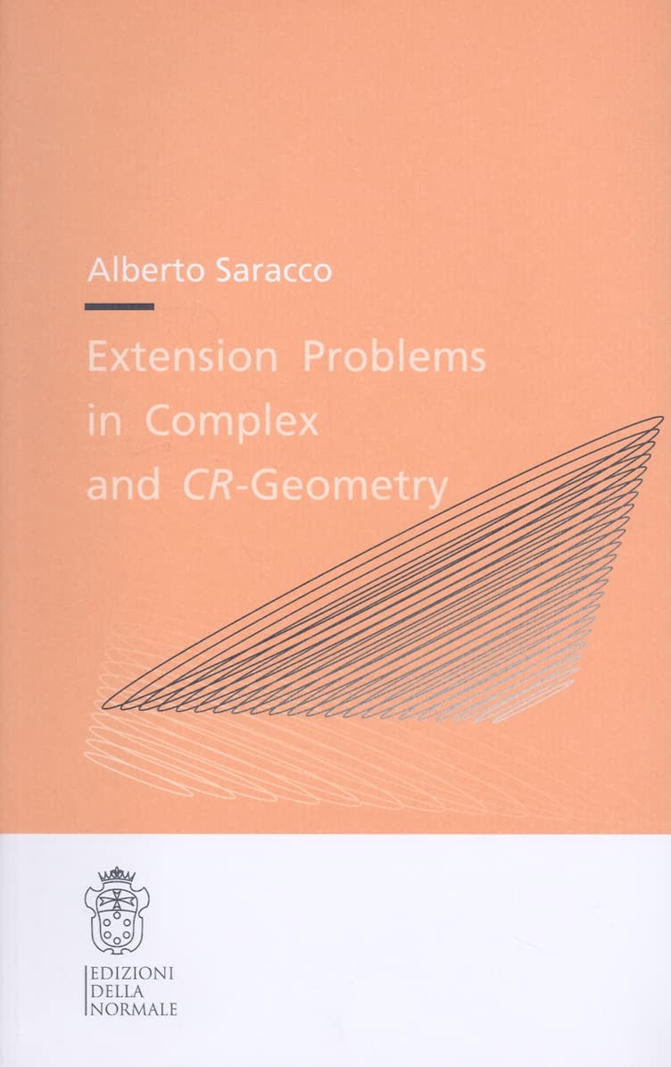 Extension problems in complex and CR-geometry (Publications of the Scuola Normale Superiore, 9, Band 9) Mathematics