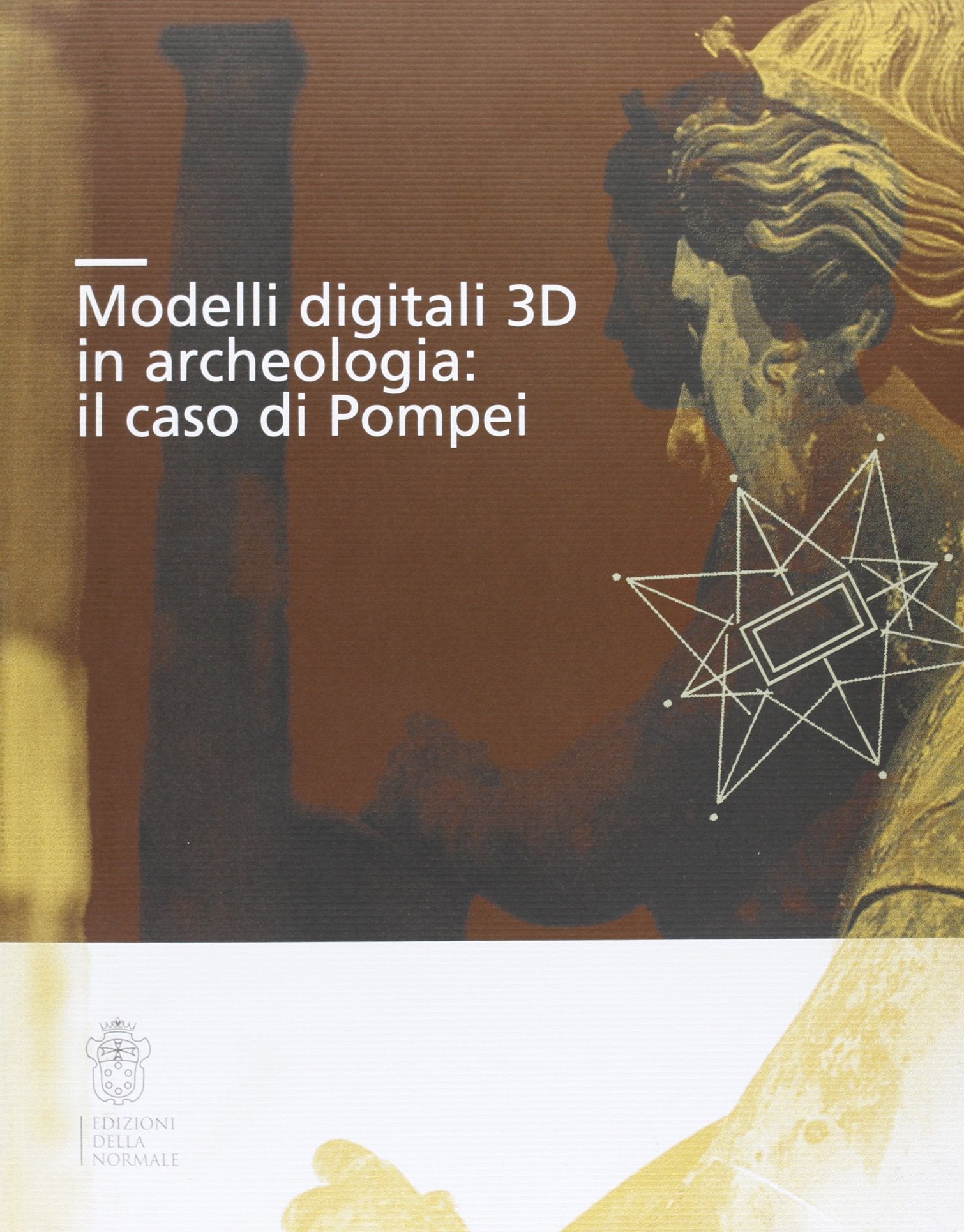 Modelli digitali 3D in archeologia. Il caso di Pompei. Ediz. illustrata (Strumenti) Natural Sciences