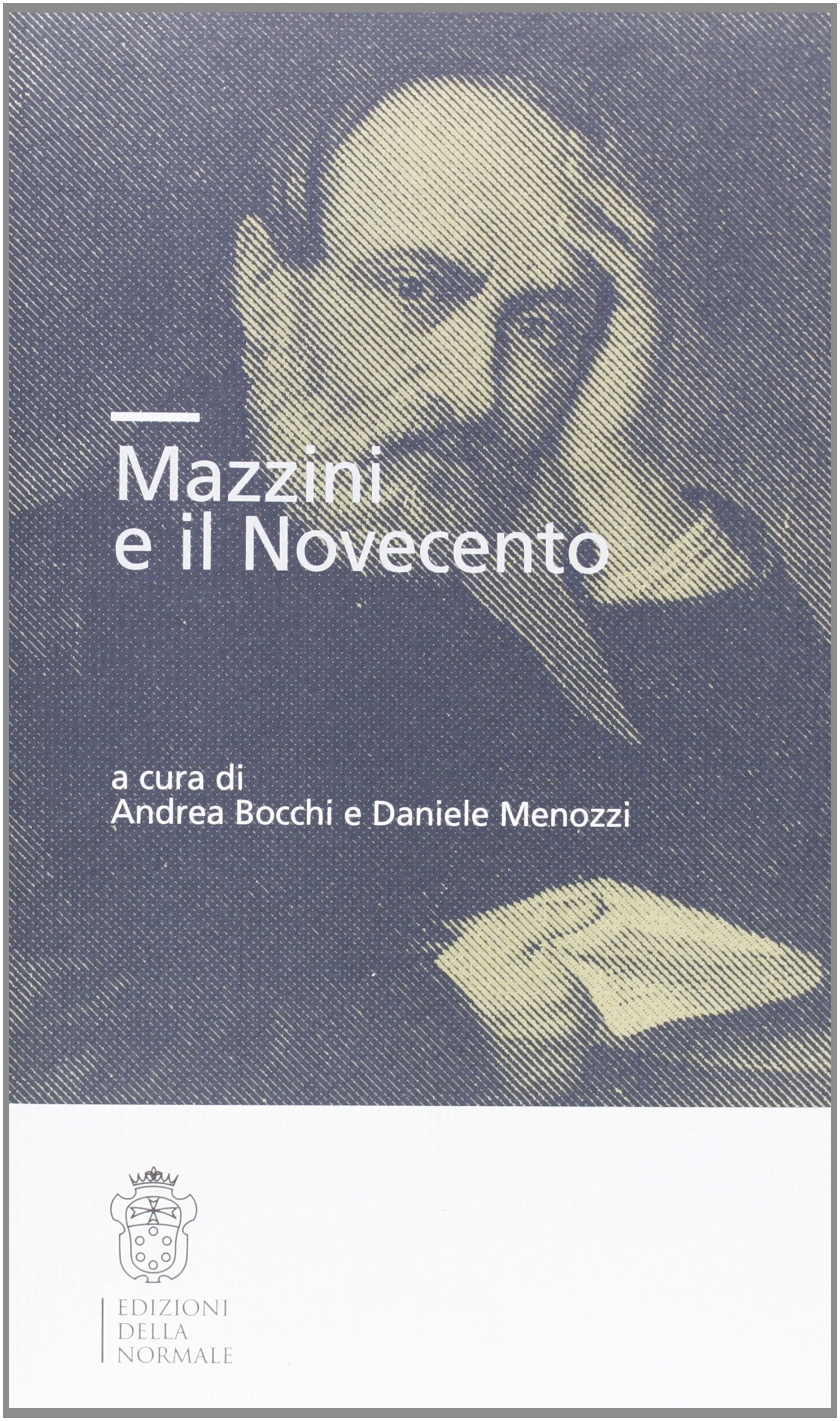 Mazzini e il Novecento. Atti del Convegno Politics & History
